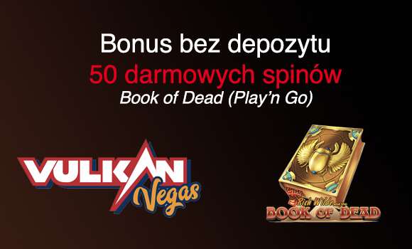 Vulkan Vegas bonus bez depozytu – 50 darmowych spinów!